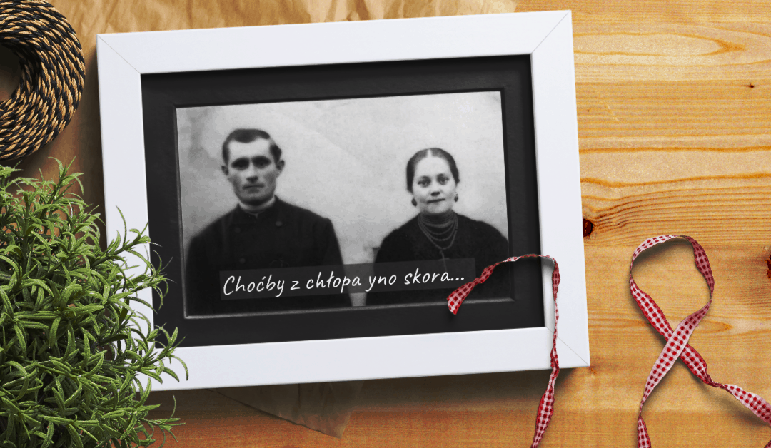 Choćby z chłopa yno skora...